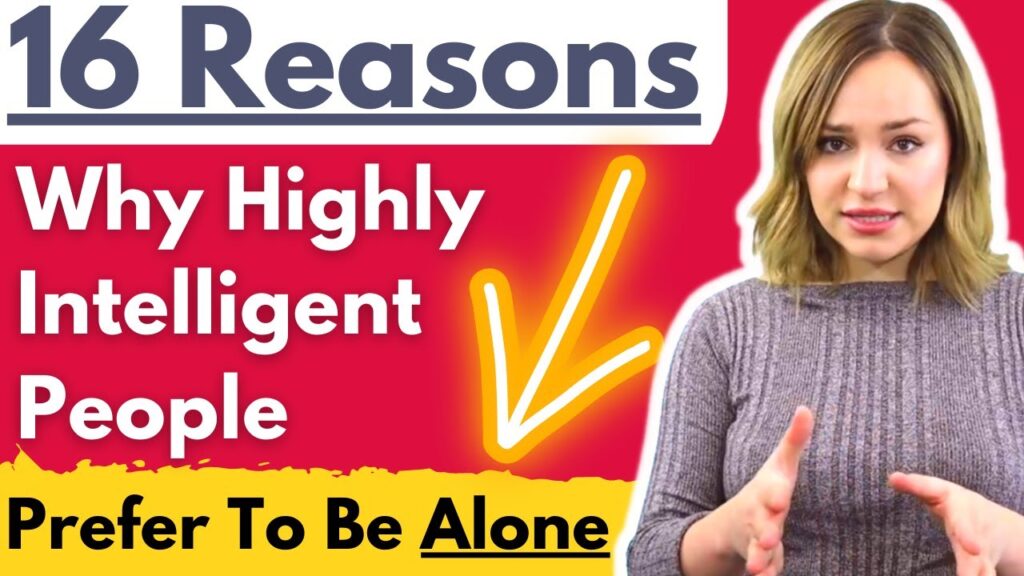16 Reasons Why Highly Intelligent People Prefer To Be Alone Lonely Genius Syndrome Joyanima 