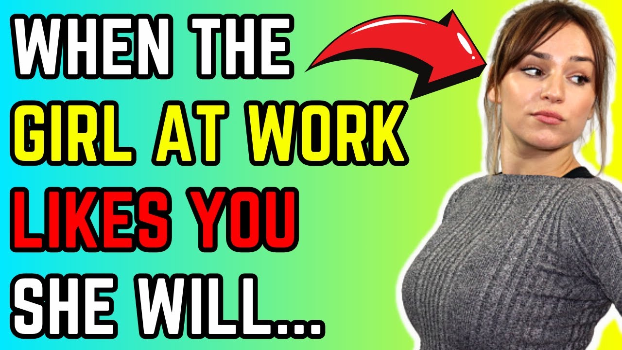 When The Girl at Work Likes You, She Will... (Does Female Coworker Like me?) Don't Miss THIS
